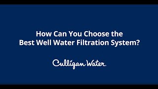 What's the Best Well Water Filtration System? | Culligan Water