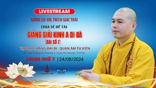 GIẢNG GIẢI KINH A DI ĐÀ (Bài số 7) Thuyết giảng: ĐĐ. Thích Giác Thái