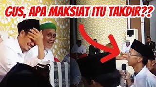 Gus Baha' jawab pertanyaan 'Ekstrim' Santri - Apa maksiat itu takdir?