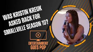 Was Kristin Kreuk Asked To Return For Season 10 Of Smallville?