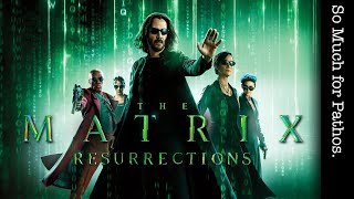 The Matrix Resurrections | So Much for Pathos