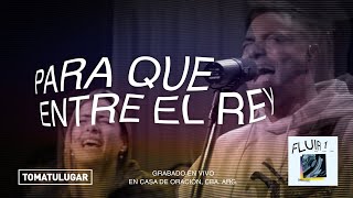 Para que Entre el Rey - Fluir 1 | TOMATULUGAR | TTL Music