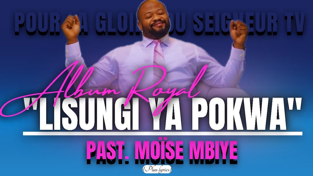 ёяощlisungi Ya Pokwa Adoration Royale Nouveau Chant De L Album Royal