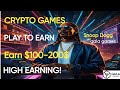 Earn $100 + Just By Playing Games  + HIGH EARNING Play to Earn Crypto Games for FREE