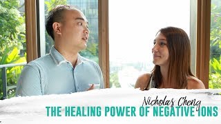 Nicholas Cheng: The Healing Power of Negative Ions