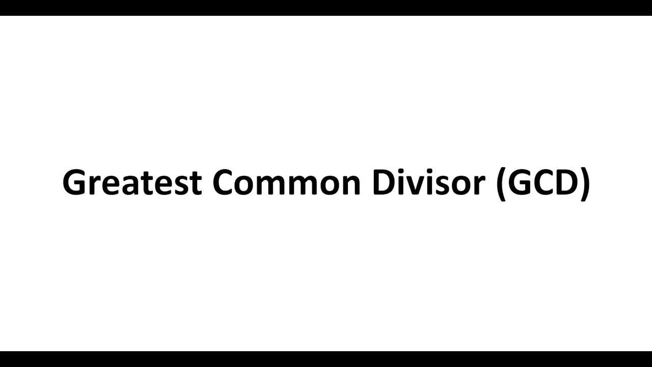 Greatest Common Divisor (GCD) - YouTube