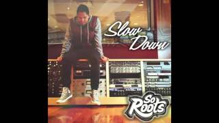 So Roots - Slow Down