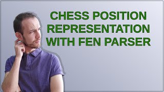Chess position representation with FEN parser
