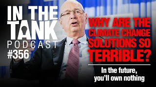 Why Are the Climate Change Solutions So Terrible? - In the Tank Podcast ep 356 LIVE