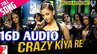 Crazy Kiya Re (16D Audio) Dhoom:2 | Aishwarya Rai, Hrithik Roshan, Sunidhi Chauhan, Pritam, Sameer