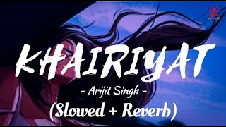 Khairiyat | Chhichhore | Arijit Singh | Lyrics | Chill music | (Slowed + Reverb) | DSP | Lofi Music
