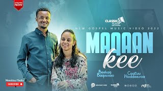 MAQAAN KEE | New Music Video 2014/2022 | By Beka and Chaltu