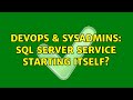DevOps & SysAdmins: SQL Server Service Starting Itself?