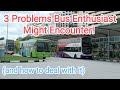 3 Problems Bus Enthusiast Might Encounter