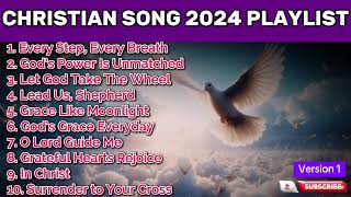 Christian Worship Songs 2024 | Every Step, Every Breath | Best Morning Worship Songs 2024