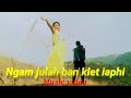 Ngam ju lah ban klet iaphi/khasi  Music video( Bokstar Nongrum & Laiohlang Mukhim)&Sharbok walarpih