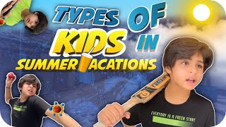 TYPES OF KIDS IN SUMMER VACATIONS 😛☀️ | RAJ GROVER | @RajGrover005