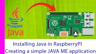 Installing java in Raspberry PI and creating and running Java ME application in raspberry