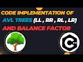 Code Implementation of AVL trees  || Rotations and Balance Factor