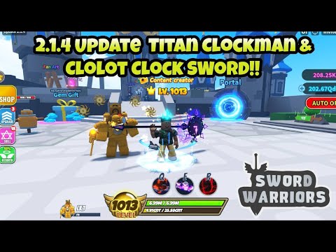 Sword Warriors Roblox 2.1.4 Update New Titan Clockman Hero & Clolot Clock Sword