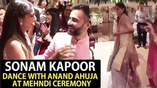 Sonam Kapoor and Anand Ahuja's Cute Dance During Mehndi Ceremony