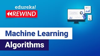 Machine Learning Algorithms | Machine Learning Tutorial | Data Science Training | Edureka Rewind - 1