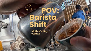 POV: Barista shift working Mother's Day