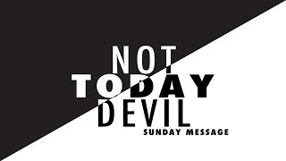 Not Today Devil!