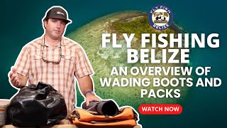 Selecting Wading Boots and Packs for Fly Fishing in Belize