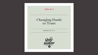 Changing Doubt to Trust – Daily Devotional