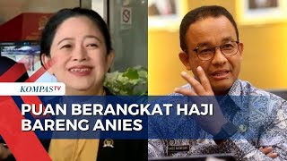 Jadwal Keberangkatan Haji Sama dengan Anies Baswedan, Puan: Untuk Ibadah, Bukan Urusan Politik!