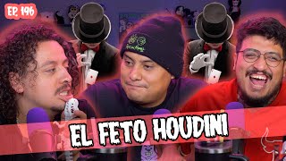 SMSEM Ep - 196 El feto Houdini