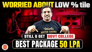 😨Worried About LOW Percentile 😨| Still You Get Government College + 50 LPA Package | Kiran Sir