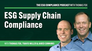 ESG Supply Chain Compliance with Thomas Fox, Travis Miller and Jared Connors