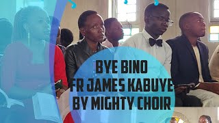 BYE BINO(fr James Kabuye)  by mighty choir and MJK musicals