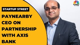 Anand Kumar Bajaj On PayNearby's Partnership With Axis Bank | In Conversation With Ashwini Asokan