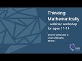 Cambridge Festival 2021 - Thinking Mathematically for 11-14 year olds