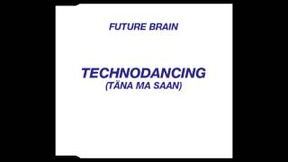 Future Brain - Technodancing (Täna ma saan) (Club Mix)