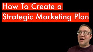 How To Create A Strategic Marketing Plan