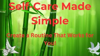 Self-Care Made Simple: Create a Routine That Works for You! #2025