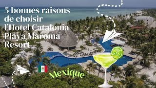 HOTEL CATALONIA PLAYA MAROMA 5 BONNES RAISONS D’Y SÉJOURNER. MEXIQUE 🇲🇽