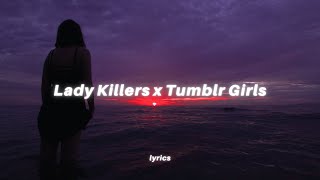 Lady Killers x Tumblr Girls (lyrics) tiktok mashup | G-Eazy feat. Christoph Andersson