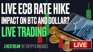 Live ECB Rate Hike! Impact on Bitcoin and Dollar? Live Bitcoin Trading!