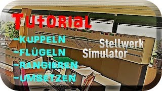 Stellwerk Simulator ➤ Tutorial ➤ Kuppel, Flügeln, Rangieren, Umsetzen *PC/FHD/DE*