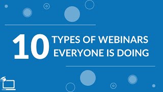 10 Types of Webinars Everyone is Doing