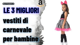 ➤ Le 3 migliori vestiti di carnevale per bambine ✓