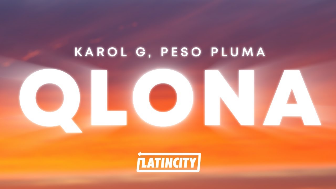 KAROL G, Peso Pluma - QLONA (Letra / Lyrics) - YouTube Music