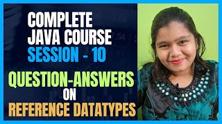 Java Full Course 10 : Question Answer on Reference Types