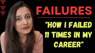 I failed 11 times in my career. Not giving up is an art and I mastered it.