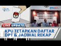 Update Pemilu 2024, Penetapan Daftar Pemilih Tetap oleh KPU hingga Jadwal Rekapitulasi